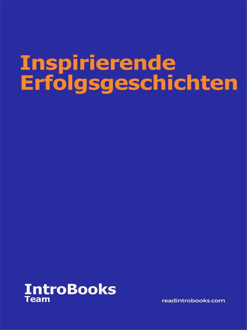 Title details for Inspirierende Erfolgsgeschichten by IntroBooks Team - Available